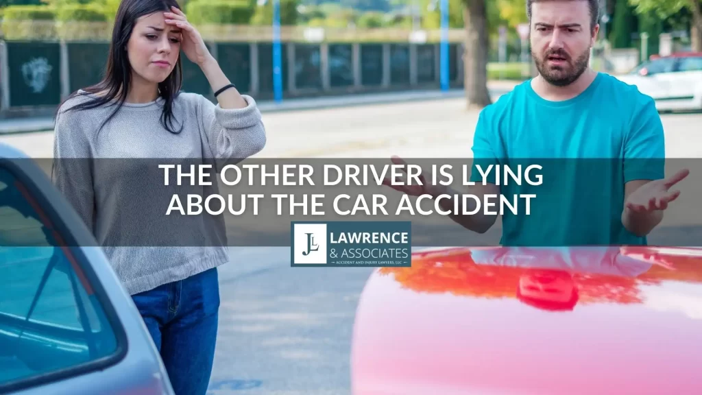 The Other Driver is Lying About the Car Accident