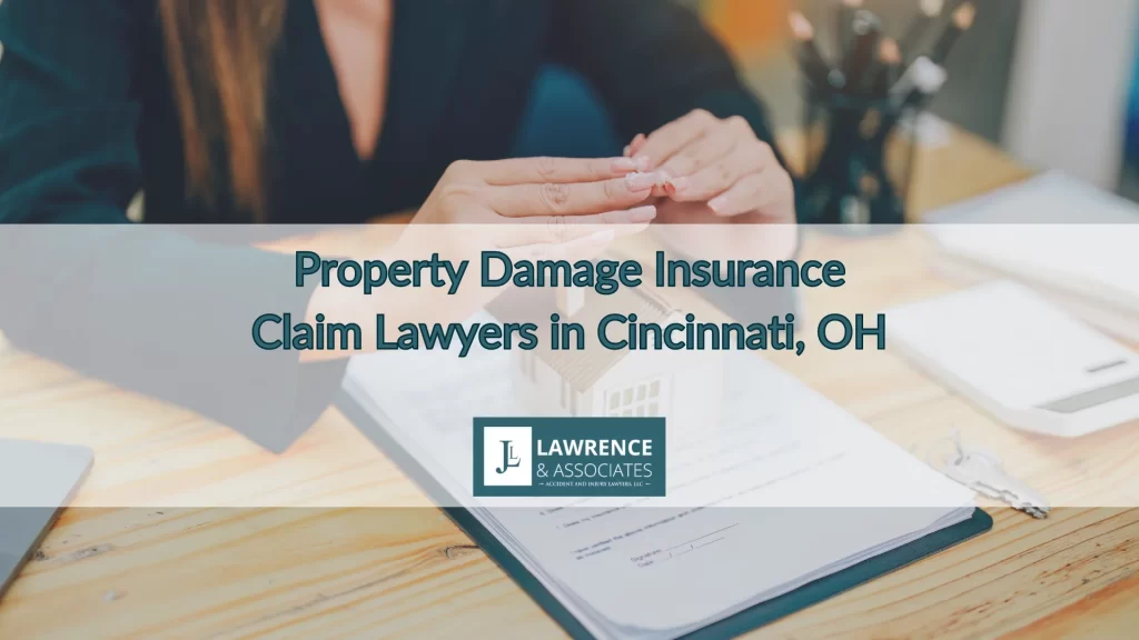 Property Damage Insurance Claim Lawyers in Cincinnati, OH